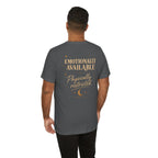 Emotionally Available. | Unisex Tee | Stretch.