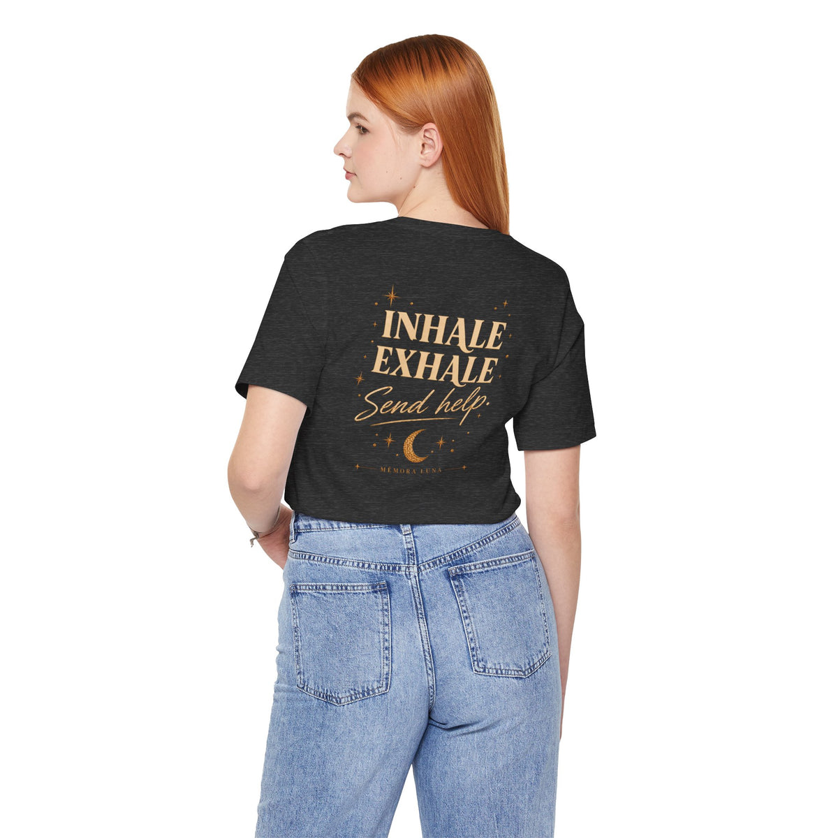 Inhale. Exhale. Send Help. | Unisex Tee | Stretch.