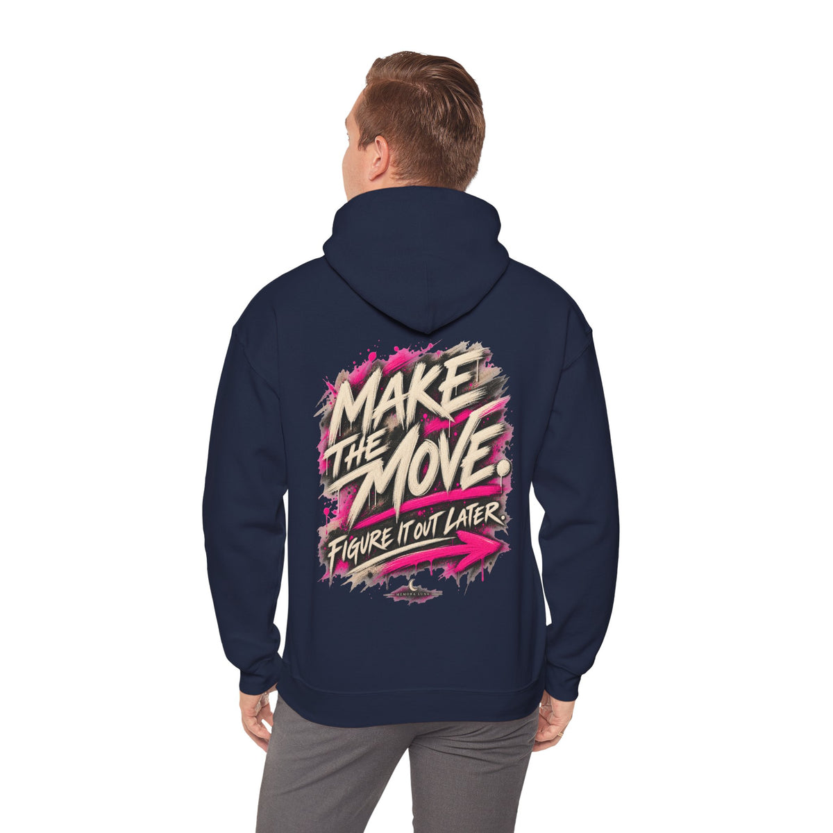 MAKE THE MOVE. FIGURE IT OUT LATER. | Unisex Hoodie | The Move Collection