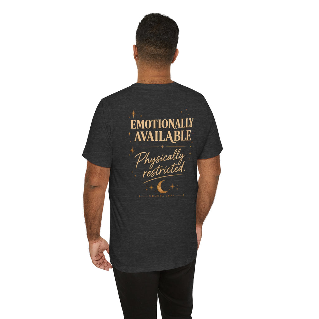 Emotionally Available. | Unisex Tee | Stretch.