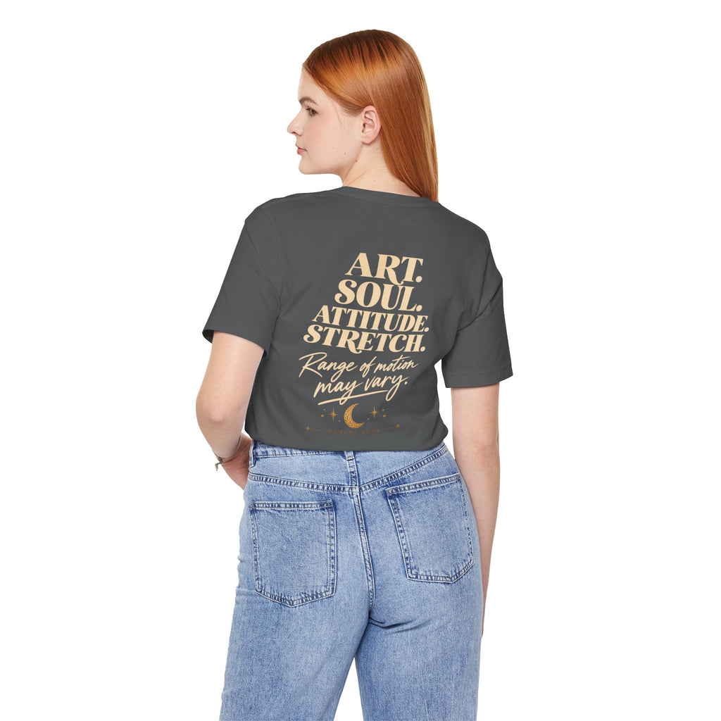 Art. Soul. Attitude. Stretch. | Unisex Tee | Stretch.