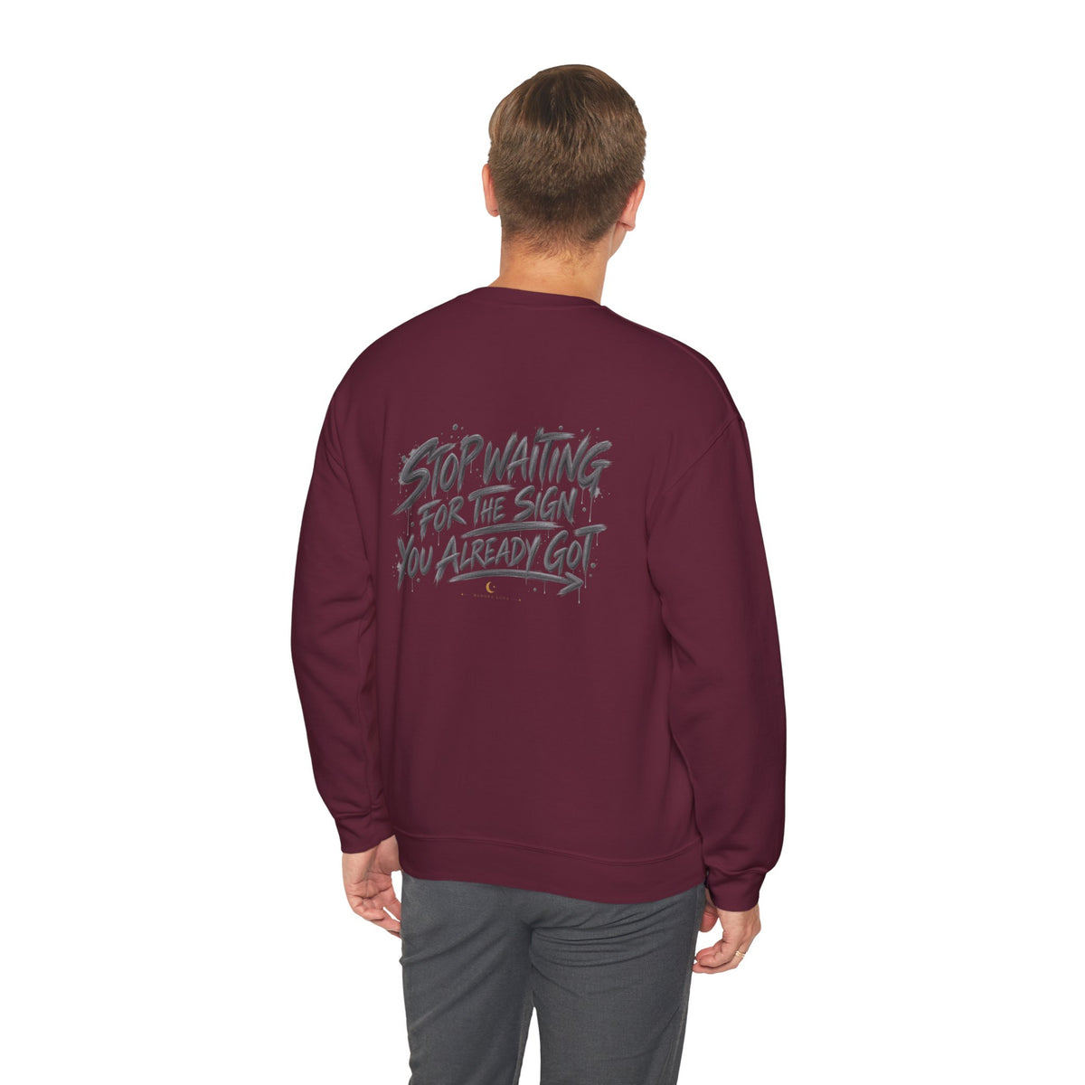 STOP WAITING FOR THE SIGN. YOU ALREADY GOT IT. | Unisex Sweater | The Move Collection