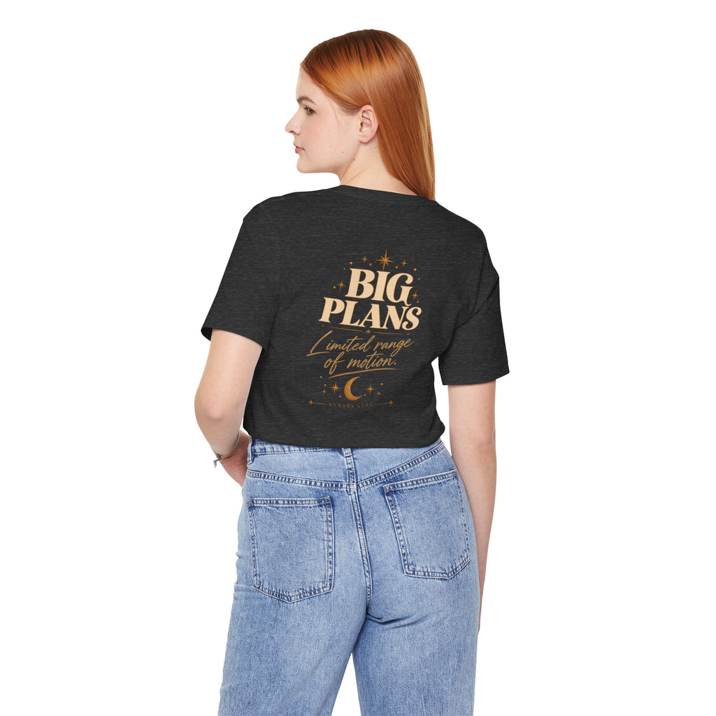 Big Plans. Limited Mobility. | Unisex Tee | Stretch.