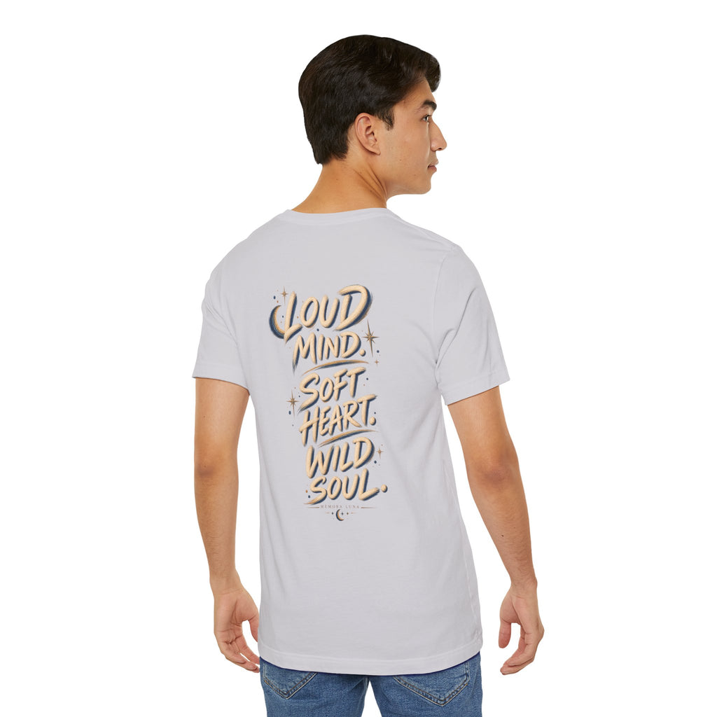Loud Mind. Wild Soul. | Unisex Tee | Unfiltered