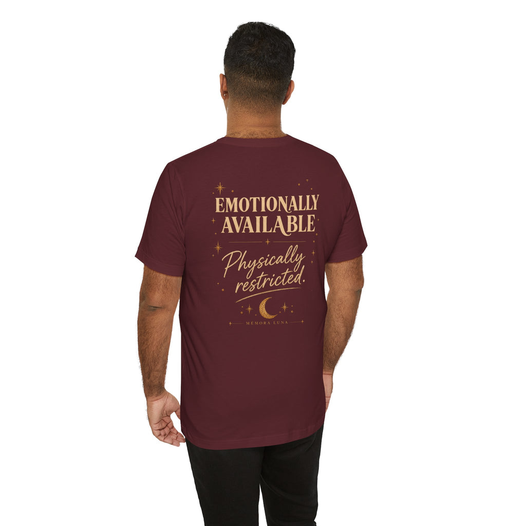 Emotionally Available. | Unisex Tee | Stretch.