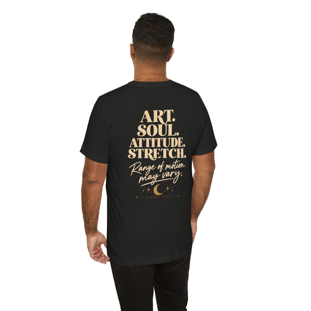 Art. Soul. Attitude. Stretch. | Unisex Tee | Stretch.