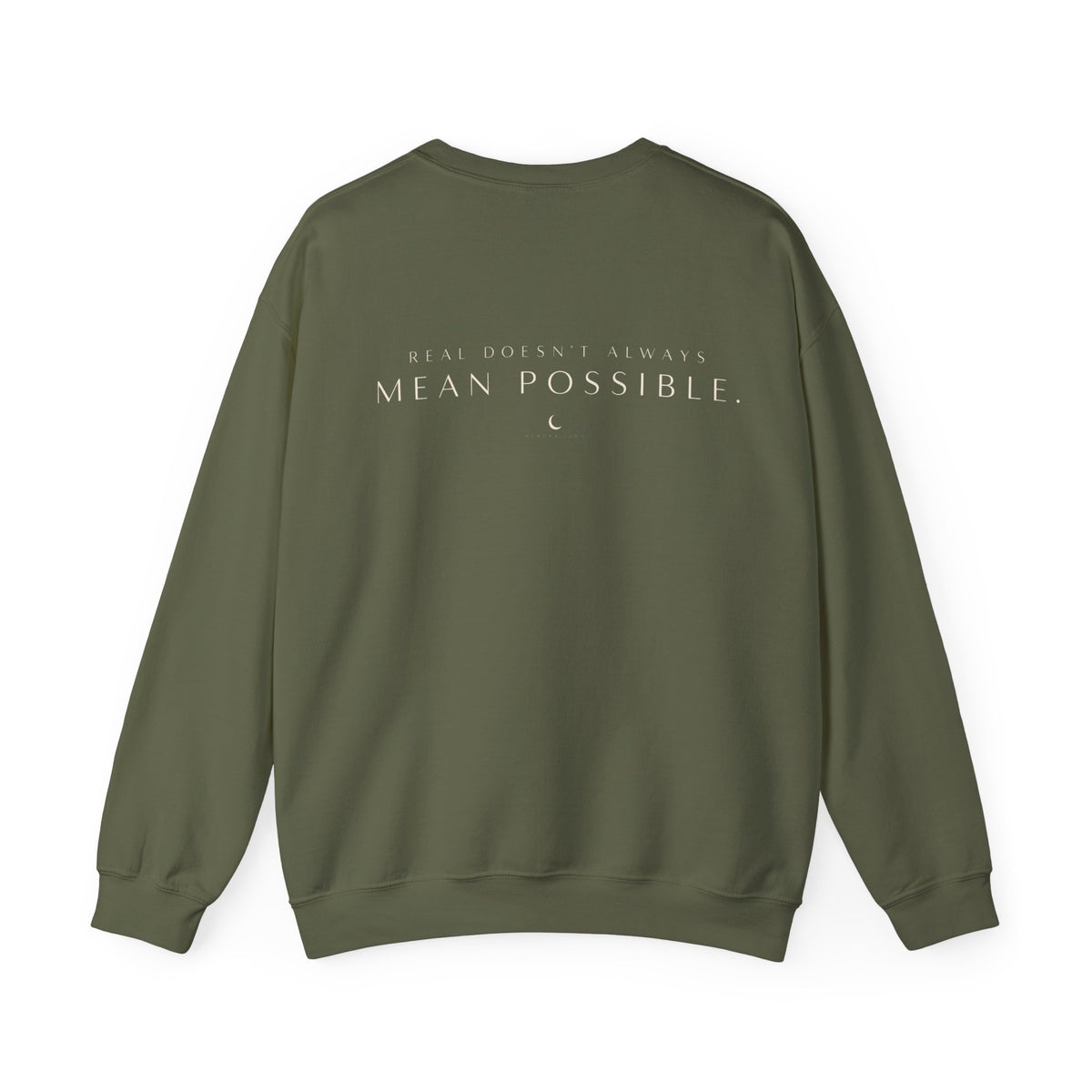 REAL DOESN’T ALWAYS MEAN POSSIBLE. | Unisex Sweater | The Untouchable Collection