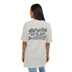Stop Waiting for a Sign | Oversized Tee | Wear It Loud