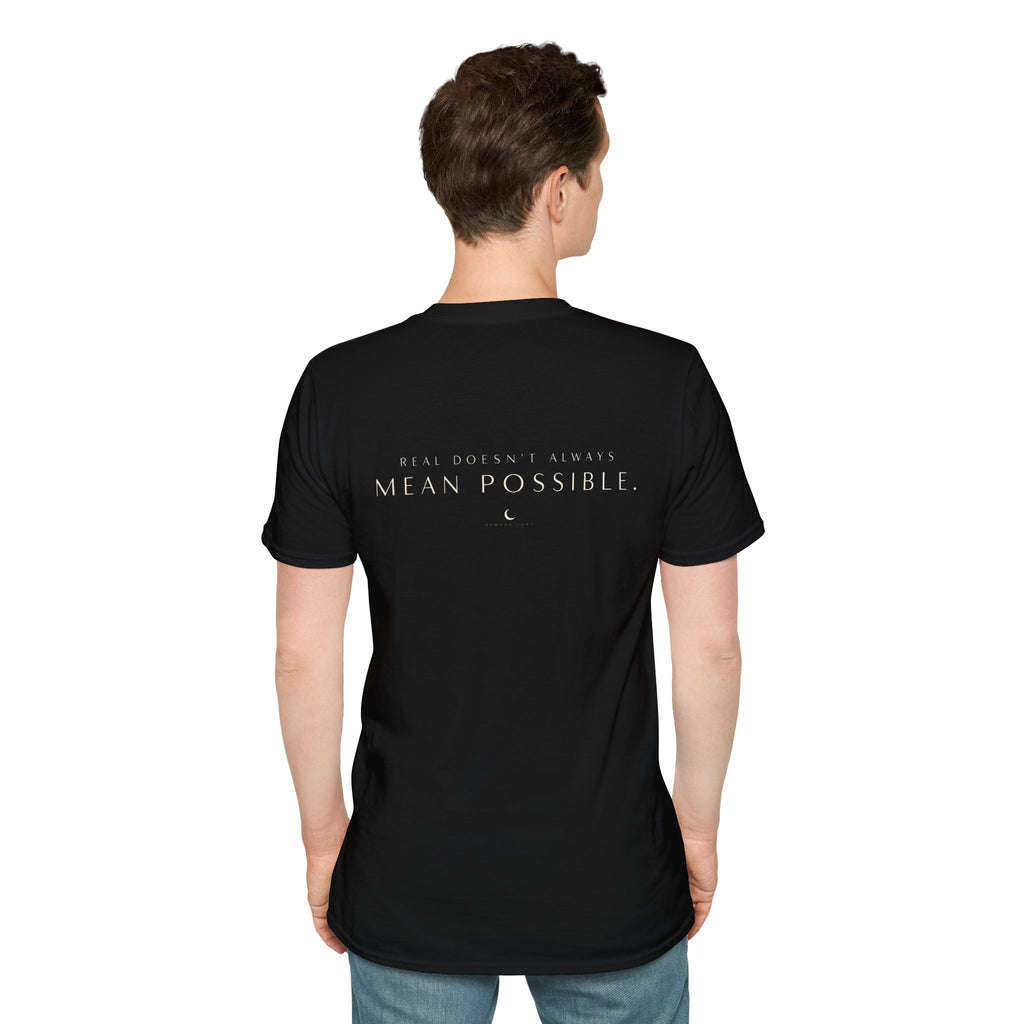 Real Doesn't Always Mean Possible. | Unisex Tee | Untouchable