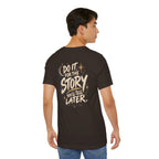 Do It for the Story. | Unisex Tee | Unfiltered