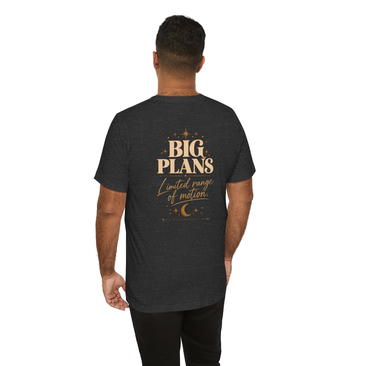Big Plans. Limited Mobility. | Unisex Tee | Stretch.