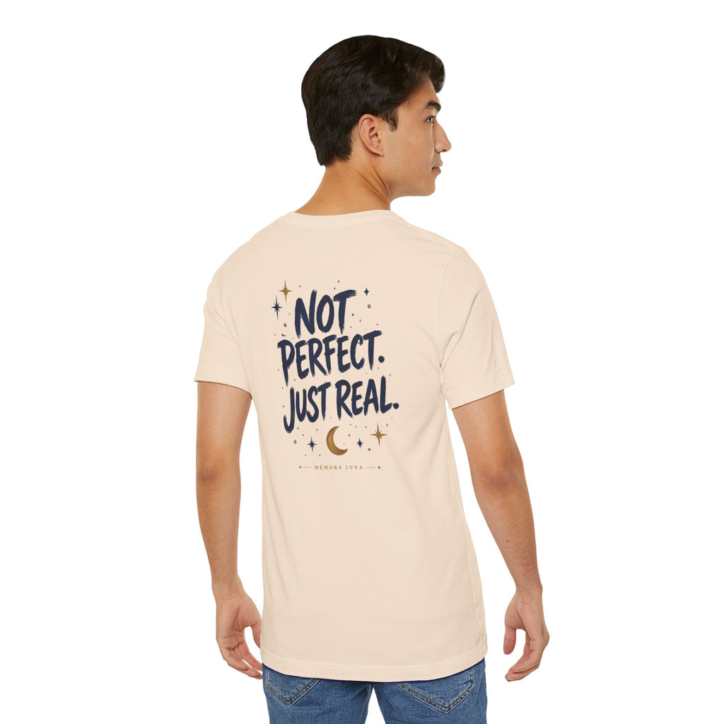 Just Real. | Unisex Tee | Unfiltered
