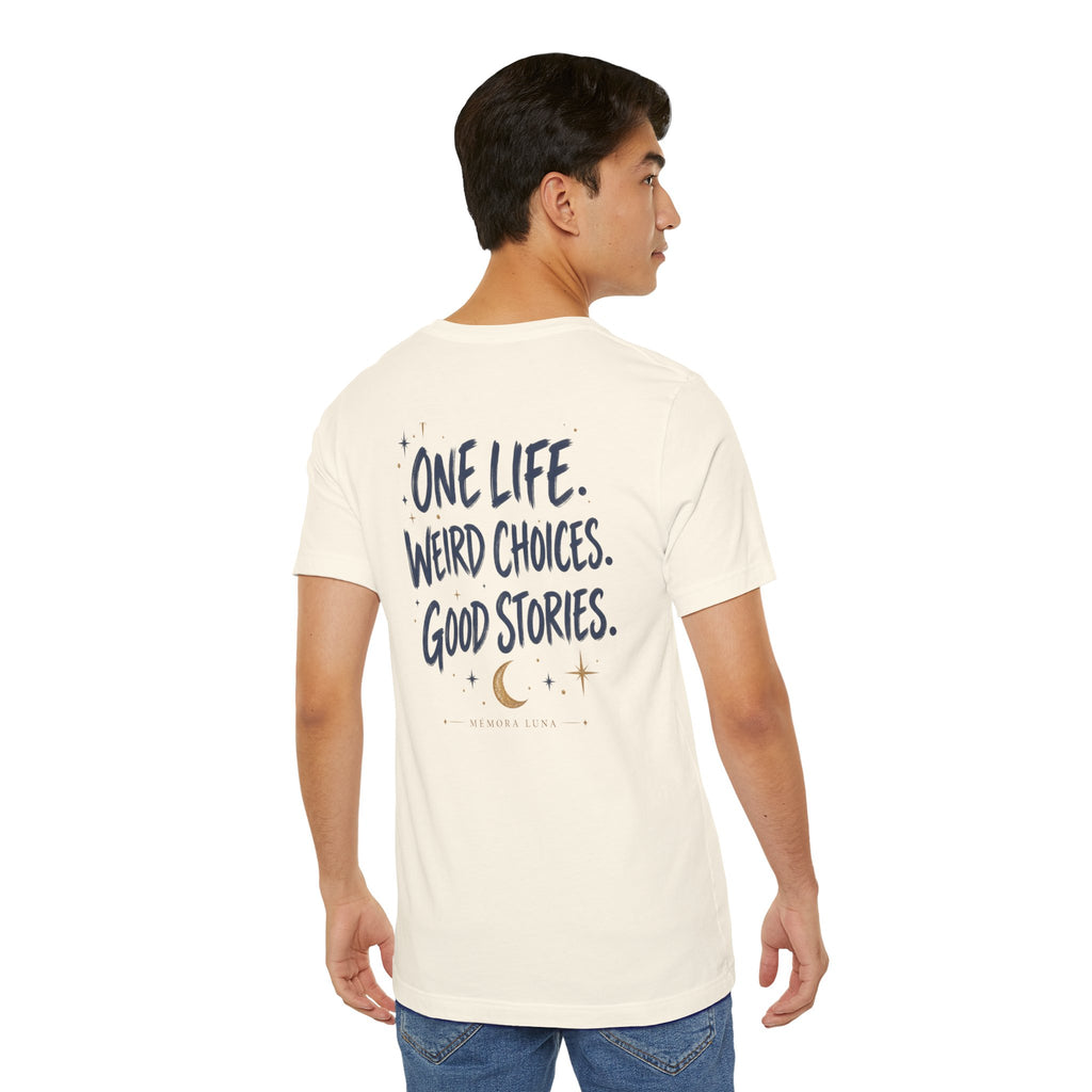 One Life. Good Stories. | Unisex Tee | Unfiltered