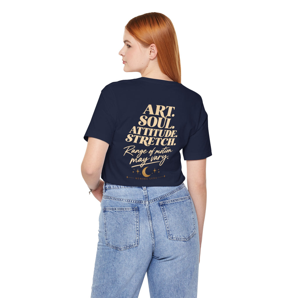 Art. Soul. Attitude. Stretch. | Unisex Tee | Stretch.