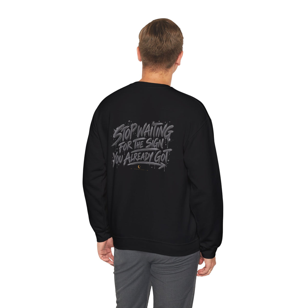 STOP WAITING FOR THE SIGN. YOU ALREADY GOT IT. | Unisex Sweater | The Move Collection