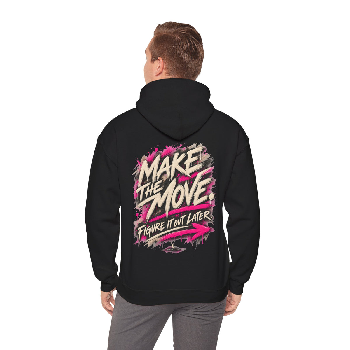 MAKE THE MOVE. FIGURE IT OUT LATER. | Unisex Hoodie | The Move Collection