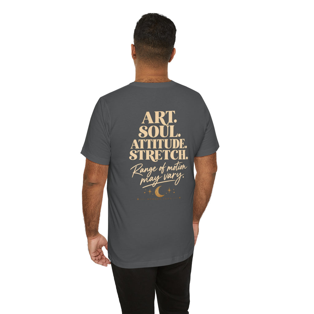 Art. Soul. Attitude. Stretch. | Unisex Tee | Stretch.