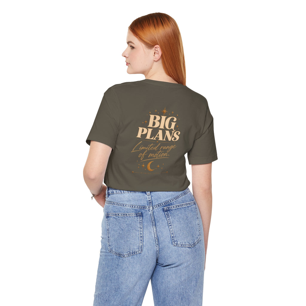 Big Plans. Limited Mobility. | Unisex Tee | Stretch.