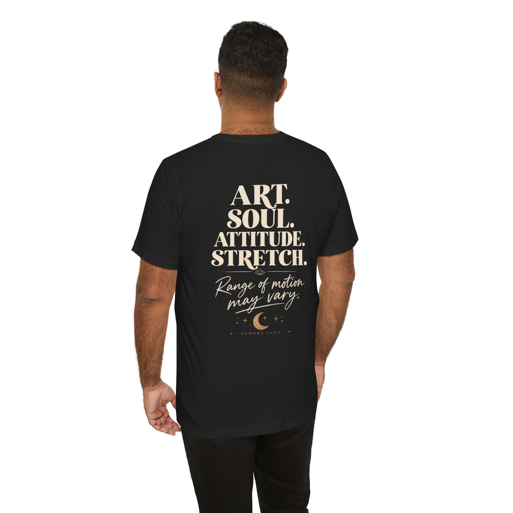 Art. Soul. Attitude. Stretch. | Lotus | Unisex Tee | Stretch.
