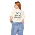 One Life. Good Stories. | Unisex Tee | Unfiltered