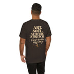 Art. Soul. Attitude. Stretch. | Unisex Tee | Stretch.
