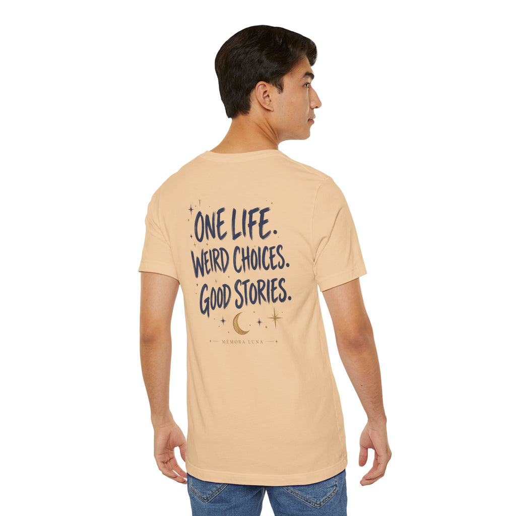 One Life. Good Stories. | Unisex Tee | Unfiltered